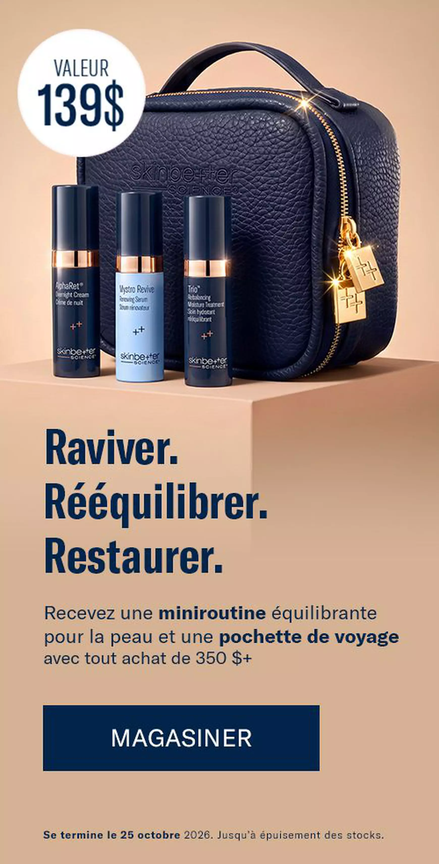 Recevez une miniroutine equilibrante pour la peau et une pochette de voyage avec tout achat de 350 $+. Se termine 24/10.