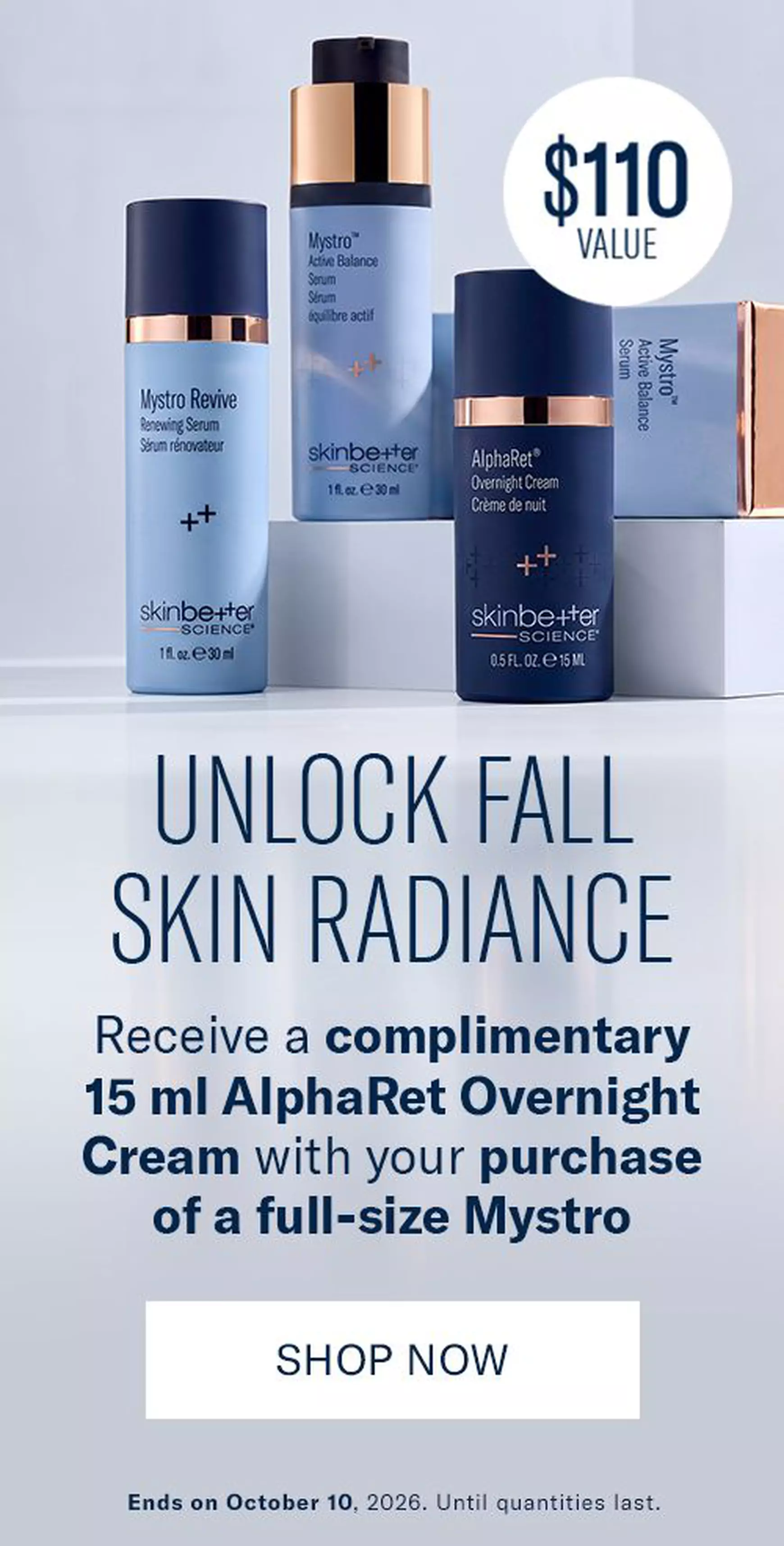 Receive a complimentary 15 ml AlphaRet Overnight Cream with your purchase of a full-size Mystro. Ends 10/10.