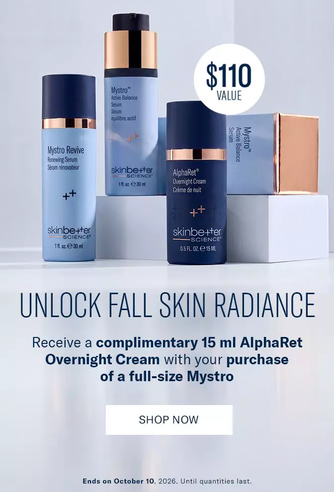 Receive a complimentary 15 ml AlphaRet Overnight Cream with purchase of a full-size Mystro. Ends 10/10