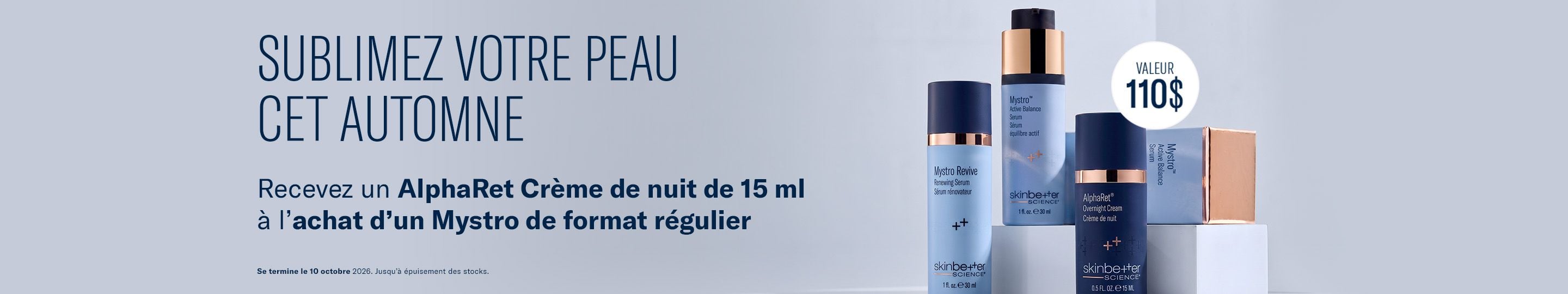 Recevez un AlphaRet Crème de nuit de 15 ml à l'achat d'un Mystro de format régulier. Se termine 10/10